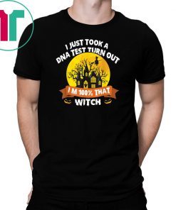 I Just Took A Dna Test Turns Out I'm 100 Percent That Witch T-Shirt