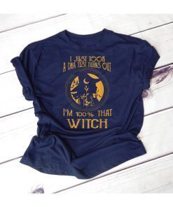 I Just Took A Dna Test Turns Out I'm 100 Percent That Witch Funny Gift T-Shirt