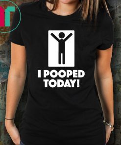 I Pooped Today Classic T-Shirt