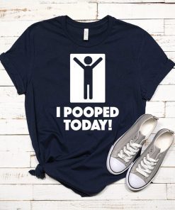 I Pooped Today Classic T-Shirt