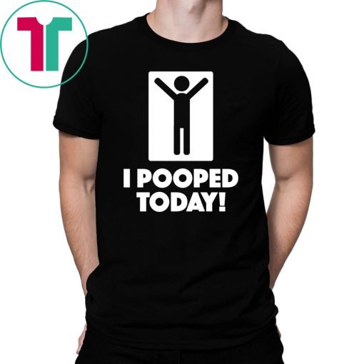 I Pooped Today Classic T-Shirt