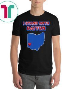 I Stand with Dayton Ohio T-Shirt