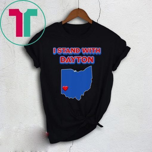 I Stand with Dayton Ohio T-Shirt