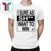 I Sure as Shit Want To Win Arizona Coyotes T-Shirt