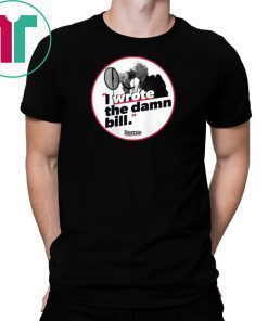 I WROTE THE DAMN BILL BERNIE Unisex Gift T SHIRT