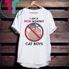 I Am A Mom Against Cat Boys T-Shirt