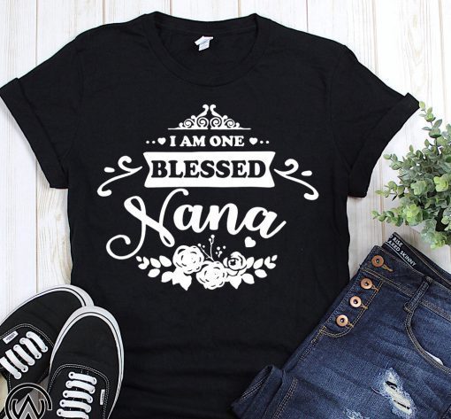 I am one blessed nana shirt