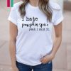 I hate pumpkin spice yeah I said it shirt