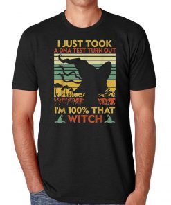 I just took a DNA test turns out i'm 100% that Witch Unisex Funny Gift T-Shirt