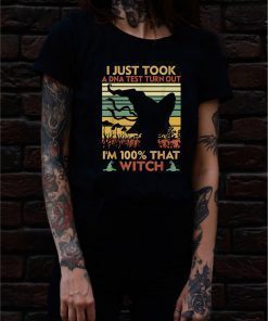 I just took a DNA test turns out i'm 100% that Witch Unisex Funny Gift T-Shirt