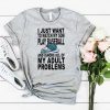 I just want to watch my son play baseball and ignore all of my adult problems shirt