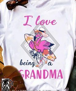 I love being a grandma flamingo shirt