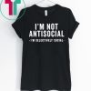 I'm Not Antisocial Shirt I'm Selectively Social Shirt