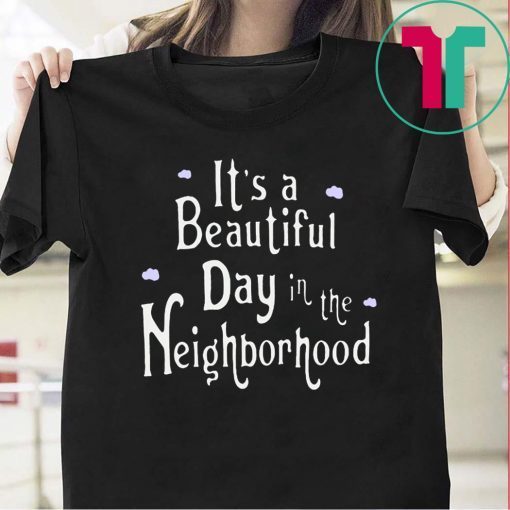 It's A Beautiful Day In The Neighborhood T-Shirt