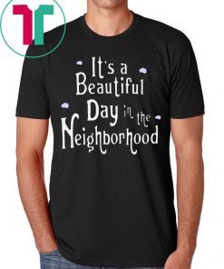 It's A Beautiful Day In The Neighborhood T-Shirt