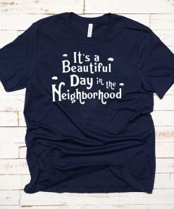 It's a beautiful day in the Neighborhood shirt