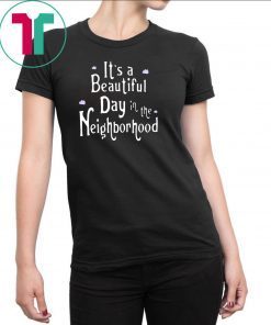 It’s A Beautiful Day In The Neighborhood Tee Shirt