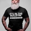 It’s In the Bulletin Been In There For Weeks Shirt