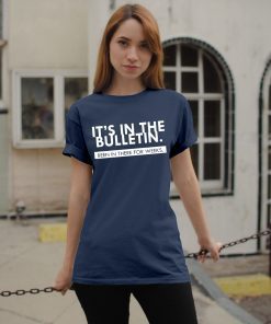 It’s In the Bulletin Been In There For Weeks Unisex T-shirt