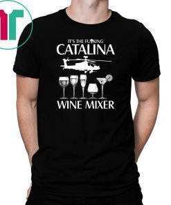 It’s The Fuking Catalina Wine Mixer T-Shirt