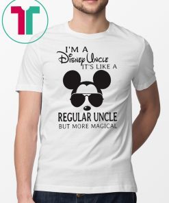 I’m a disney uncle it’s like a regular uncle but more magical shirt