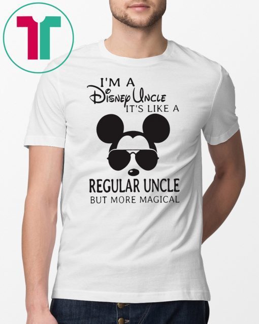 I’m a disney uncle it’s like a regular uncle but more magical shirt