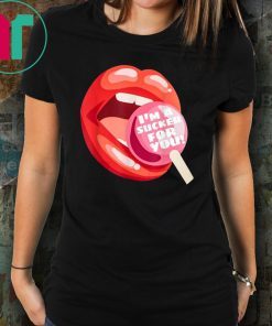 I’m a sucker for you lip shirt