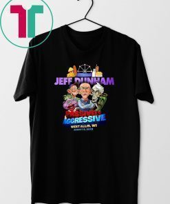 Jeff dunham passively aggressive bridgeport ct march 16 2019 shirt