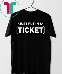 Just Put In A Ticket Fun Computer IT Tech Support Help Desk T-Shirt