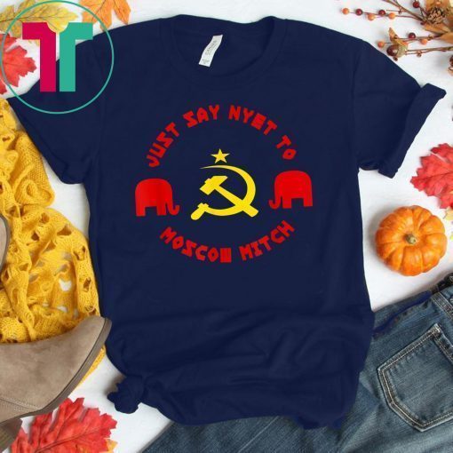 Just Say Nyet To Moscow Mitch 2020 Kentucky entucky Democrats Gift Tee Putins Mitch Tee Shirt