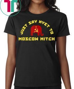Just Say Nyet To Moscow Mitch McConnell Democrats T-Shirt
