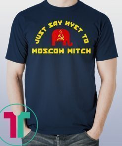 Just Say Nyet To Moscow Mitch McConnell Democrats T-Shirt