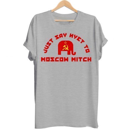 Just Say Nyet To Moscow Mitch McConnell 2020 Funny T-Shirt
