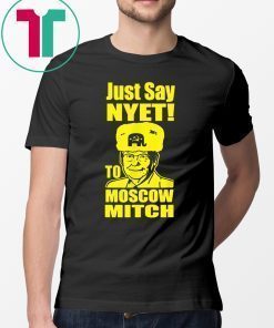 Just Say Nyet To Moscow Mitch Mcconnell Kentucky Democrats 2020 Gift Tee Shirt