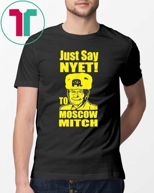 Just Say Nyet To Moscow Mitch Mcconnell Kentucky Democrats 2020 Gift Tee Shirt