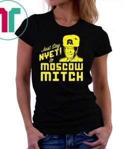 Just Say Nyet To Moscow Mitch Mcconnell Unisex Funny Gift T-Shirt