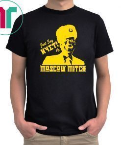 Just Say Nyet To Moscow Mitch Mitch Mcconnell T-Shirt