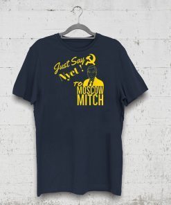 Just Say Nyet To Moscow Mitch Shirt Moscow Mitch T-Shirt Kentucky Democrats 2020 Gift T-Shirt