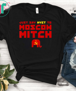 Putins Mitch Gift T-Shirt Just Say Nyet To Moscow Mitch Shirt Moscow Mitch T-Shirt