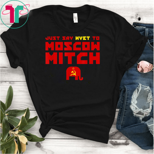 Putins Mitch Gift T-Shirt Just Say Nyet To Moscow Mitch Shirt Moscow Mitch T-Shirt