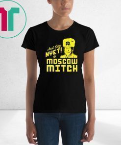 Just Say Nyet To Moscow Mitch Tee Shirts Mitch Mcconnell Russia Gift Tees