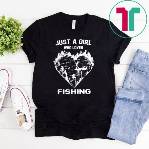 Just a girl who loves fishing shirt