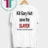 Kill Gary Shirt Holt Save The Slayer From The Shameful Exodus Shirt Kim Kardashian Shirt