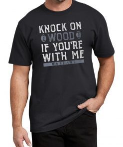 Knock On Wood If You're With Me Shirt Oakland Football Tee Shirt