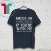 Knock On Wood If You're With Me T-Shirt - Oakland Football Tee