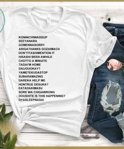 Konnichiwassup Seeyanara Gomennasorry Arigathanks Gozaimach T-Shirt