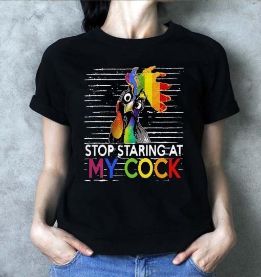 LGBT rooster stop staring at my cock shirt