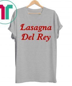 Lasagna Del Rey T-Shirt