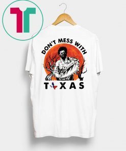 Leatherface Don’t mess With Texas Shirt
