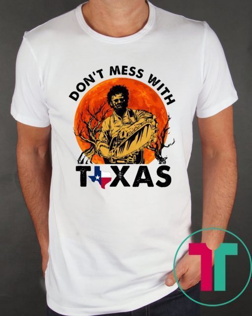 Leatherface Don’t Mess With Texas Halloween Shirt